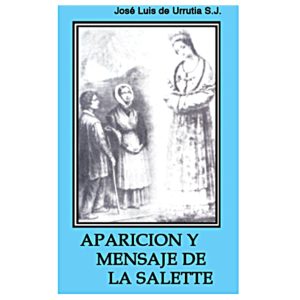 Aparición y Mensaje La Salette
