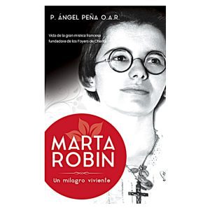Marta Robin, un milagro de fe