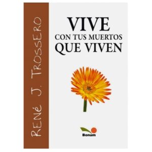 Vive con tus muertos que viven
